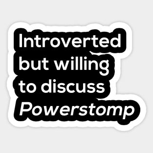 Introverted Powerstomp Sticker